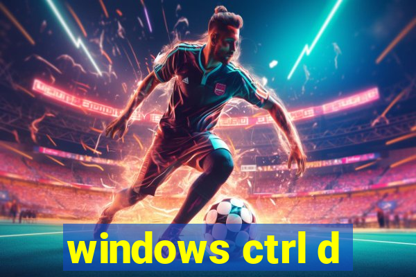 windows ctrl d